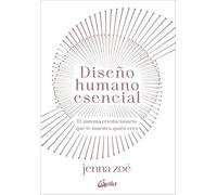 Diseño humano esencial: El sistema revolucionario que te muestra quién eres