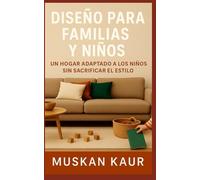 Diseño para Familias y Niños: Un hogar adaptado a los niños sin sacrificar el estilo