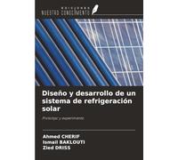 Diseño y desarrollo de un sistema de refrigeración solar: Prototipo y experimento