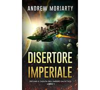 Disertore Imperiale: Declino e Caduta dell'Impero Galattico Libro 1