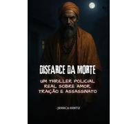 Disfarce da Morte: Um thriller policial real sobre amor, traição e assassinato