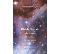 Disfida Siderale: I--La presenza, II--La luce, III--La verità (second edition)