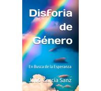 Disforia De Género: En Busca De La Esperanza (Spanish Edition)