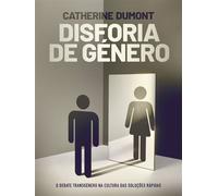 Disforia de Género O debate transgénero na cultura das soluções rápidas - Catherine Dumont - MB Cooltura - ebook (ePub) - Livre