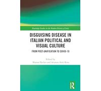 Disguising Disease in Italian Political and Visual Culture: From Post-Unification to COVID-19