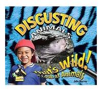 Disgusting Animals, That's Wild! A Look at Animals Julie Murray (Auteur)