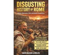 Disgusting History of Rome: Roman Spectacle, Filth and Death