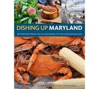 Dishing UpR Maryland by Lucie Snodgrass & Foreword by Professor John Shields & By photographer Edwin Remsberg Lucie Snodgrass (Auteur)