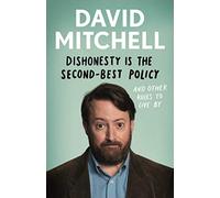 Dishonesty is the Second-Best Policy: And Other Rules to Live By