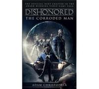 Dishonored The Corroded Man by Adam Christopher Inconnu (Auteur)