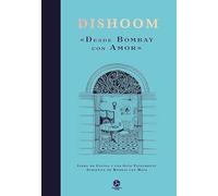 Dishoom «DESDE BOMBAY CON AMOR»: Libro de cocina y una guía totalmente subjetiva de Bombay con mapa