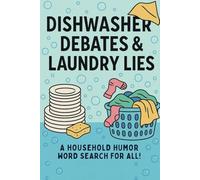 Dishwasher Debates & Laundry Lies Word Search Puzzle Book: 55 Funny Word Search Puzzles About Chores, Cleaning Chaos, and Domestic Disasters