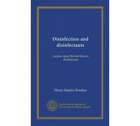 Disinfection and disinfectants; treatise upon the best known disinfectants