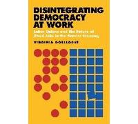 Disintegrating Democracy At Work