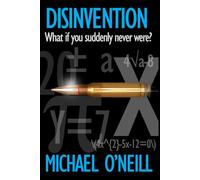 DISINVENTION: An action-packed and gripping Artificial Intelligence adventure thriller