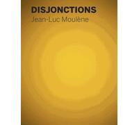 Disjonctions - Jean-Luc Moulène