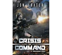 Disjunction: A Military Sci-Fi Series: 1 (Crisis Of Command)