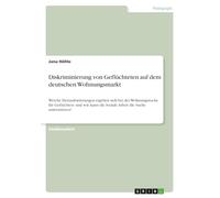 Diskriminierung von Geflüchteten auf dem deutschen Wohnungsmarkt: Welche Herausforderungen ergeben sich bei der Wohnungssuche für Geflüchtete und wie kann die Soziale Arbeit die Suche unterstützen?