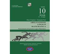 Dislessia, disgrafia. Azione 10. Abilitazione logico matematica. Materiali per la prevenzione, valutazione, trattamento abilitativo dei disordini funzionali
