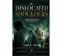 Dislocated Shoulders: Bringing The Body Of Christ Back Into Right Alignment