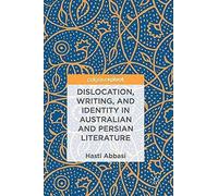 Dislocation, Writing, And Identity In Australian And Persian Literature