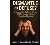 Dismantle or Defuse?: A Comparative Guide to I-CBT and ACT for Treating OCD and Obsessional Thinking