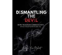 Dismantling the Devil: How Western Christianity Invented God's Rival