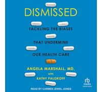 Dismissed: Tackling the Biases That Undermine Our Health Care