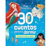 Disney. 30 cuentos para ir a dormir. Pequeñas princesas y hadas: Recopilatorio de cuentos