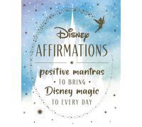 Disney Affirmations: Positive mantras to bring Disney magic and mindfulness to every day