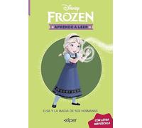 Disney. Aprende a leer con letra MAYÚSCULA 1 - Elsa y la magia de ser hermanas: Una historia de Frozen