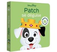 DISNEY BABY - Bonne nuit, p'tit coquin ! - Patch se déguise - Les 101 Dalmatiens Walt Disney (Auteur)