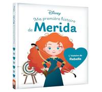 DISNEY BABY - Ma Première histoire de Merida - L'histoire du film Rebelle