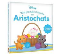 DISNEY BABY - Ma Première Histoire des Aristochats - L'histoire du film