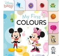 Disney Baby My First Colours by Disney Disney (Auteur)