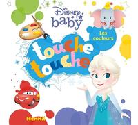 Disney Baby - Touche touche - Les couleurs - Livre d'éveil à toucher - Dès 1 an