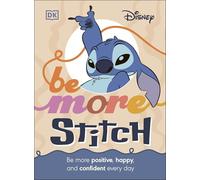 Disney Be More Stitch: Be More Positive, Happy, and Confident Every Day