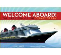 Disney Cruise Line: Welcome Aboard! The Creation o