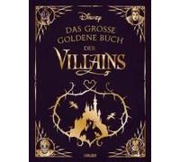 Disney: Das große goldene Buch der Villains: Edler Sammelband mit spannenden Geschichten rund um die beliebtesten Bösewichte | Zum Vorlesen für Kinder ab 4