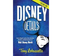 Disney Details: An In-Depth Look at the Secrets, Details, and Backstories of Walt Disney World [Volume One]