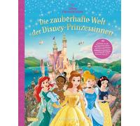 Disney: Die zauberhafte Welt der Disney-Prinzessinnen - Entdecke, wie die Prinzessinnen leben (Schlösser, Gärten etc.): Prinzessinnen: Belle, ... Arielle, Tiana, Schneewittchen, Jasmin