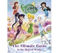 Disney Fairies The Ultimate Guide To The Magical World