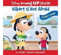 Disney Growing Up Stories: Gilbert Is Not Afraid A Story About Bravery