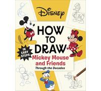 Disney How to Draw Mickey Mouse and Friends Through the Decades