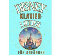 Disney-Klavier-Lieder für Anfänger: Großnoten-Format mit Buchstaben und Audio-Dateien (QR-Codes)
