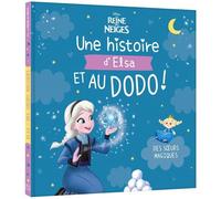 Disney La Reine Des Neiges : Une Histoire D'Elsa, Et Au Dodo ! Des Soeurs Magiques
