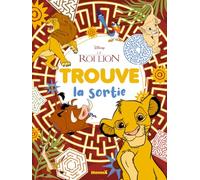 Trouve - Trouve la sortie - Livre jeux - Livre jeux 5 ans - Livre labyrinthes - Livre jeux Disney - Livre jeux Roi lion