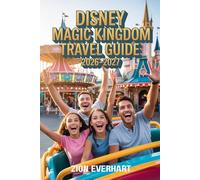 Disney Magic Kingdom Travel Guide 2026-2027: The Ultimate Disney World Master Plan - Insider Tips, Rides, Shows, Dining, Stress-Free Planning and ... for Families, Couples & Solo Travelers