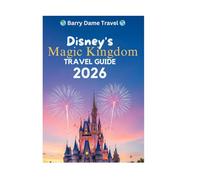 Disney Magic Kingdom Travel Guide: Your Complete Insider Guide to the World’s Most Enchanting Park