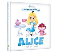 DISNEY - Mes Premières Histoires - Alice veut grandir: .